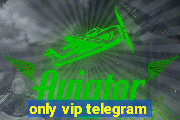 only vip telegram